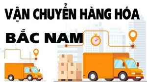đơn vị vận chuyển hàng hóa Bắc Nam uy tín